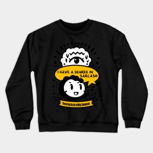 I Have A Degree In Sarcasm Crewneck Sweatshirt